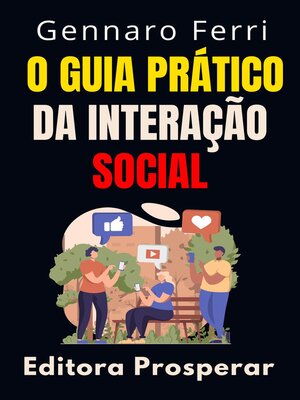 cover image of O Guia Prático Da Interação Social--Aprenda Técnicas Eficientes Para Melhorar As Suas Habilidades Sociais